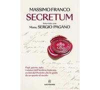 Libri Massimo Franco / Sergio Pagano - Secretum. Papi, Guerre, Spie: I Misteri D