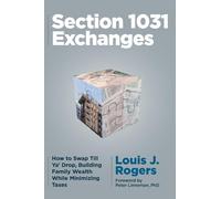 Section 1031 Exchanges: How to Swap Till Ya' Drop, Building Family Wealth While Minimizing Taxes