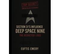 Section 31’s Influence on Deep Space Nine: The Redacted Logs