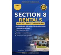 Section 8 Rental Investing: Step by Step from Voucher Approved Properties to Reliable Rent, with Tenant Screening, Inspection Strategy, and Cash Flow Numbers for Investors