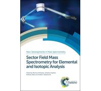 Sector Field Mass Spectrometry for Elemental and Isotopic Ana (Copertina rigida)