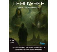 Sects of the Threshold: A Deadwake Universe Source-Book: 12