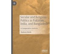 Secular and Religious Politics in Pakistan, India, and Bangladesh: A Comparative Analysis