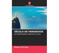 SÉCULO DE PARADOXOS: DA PROSPERIDADE DO MERCADO À JUSTIÇA