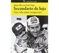 Secundario de lujo : una vida entre campeones