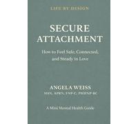 Secure Attachment: How to Feel Safe, Connected, and Steady in Love