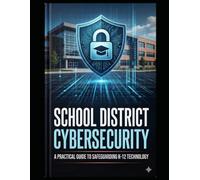 Secure by Design: A Smarter Approach to School District Cybersecurity