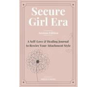 Secure Girl Era: A Self-Love & Healing Journal to Rewire Your Attachment Style (Anxious Edition)