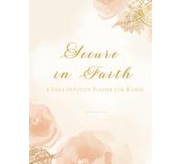 Secure in Faith: A Daily Devotion Planner for Women: A Prayer and Reflection Journal to Strengthen Identity and Trust in God