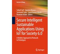 Secure Intelligent Sustainable Applications Using IoT for Society 6.0: A Holistic Approach to Protocols to Prototypes