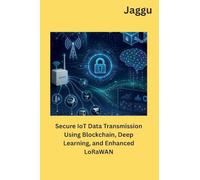 Secure IoT Data Transmission Using Blockchain, Deep Learning, and Enhanced LoRaWAN