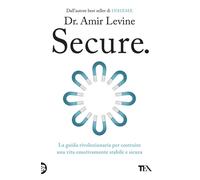 Secure. La guida rivoluzionaria per costruire una vita emotivamen