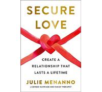 Secure love: create a relationship that lasts a lifetime - Menanno Julie