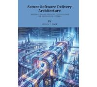 Secure Software Delivery Architecture: Designing Zero-Trust CI/CD Pipelines for Enterprise Systems