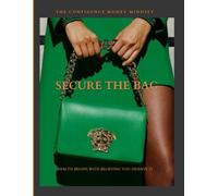 SECURE THE BAG: THE CONFIDENCE & MONEY MINDSET JOURNAL