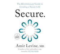 Secure: The Revolutionary Guide to Creating a Secure Life