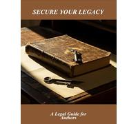 Secure Your Legacy: A Legal Guide For Authors