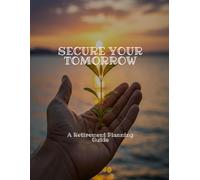 Secure Your Tomorrow: A Retirement Planning Guide
