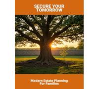 Secure Your Tomorrow: Modern Estate Planning For Families