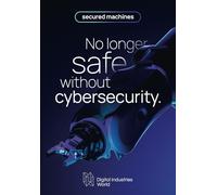 Secured Machines: No Longer Safe Without Cybersecurity