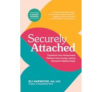 Securely Attached: Transform Your Attachment Patterns into Loving, Lasting Romantic Relationships ( A Guided Journal): 1