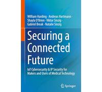 Securing a Connected Future: Iot Cybersecurity & Ip Security for Makers/Users of Medical Technology