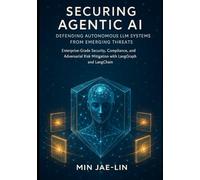 Securing Agentic AI: Defending Autonomous LLM Systems from Emerging Threats: Enterprise-Grade Security, Compliance, and Adversarial Risk Mitigation with LangGraph and LangChain