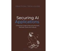 Securing AI Applications: A Practical Guide to Securing Prompts, Retrieval, Tools, and Outputs