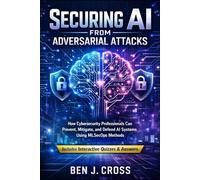 Securing AI from Adversarial Attacks: How Cybersecurity Professionals Can Prevent, Mitigate, and Defend AI Systems Using MLSecOps Methods