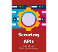 Securing APIs: Building Trust in Modern Web Applications