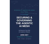 Securing & Governing the Agentic AI Mesh: An Enterprise Trust, Risk & Compliance Playbook