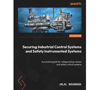 Securing Industrial Control Systems and Safety Instrumented Systems: A practical