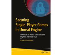 Securing Single-Player Games in Unreal Engine: Techniques to Protect Game Variables, Progress, and Player Trust