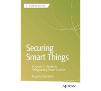 Securing Smart Things: A Hands-On Guide to Safeguarding Smart Systems