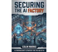 Securing the AI Factory: A Practitioner’s Guide