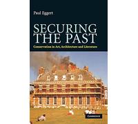 Securing the Past: Conservation in Art, Architecture and Literature