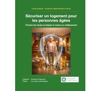 Sécuriser un logement pour les personnes âgées: Prévenir les chutes, adapter les aménagements et sécuriser la maison pour préserver l’autonomie des seniors
