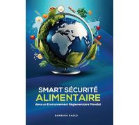 SÉCURITÉ ALIMENTAIRE INTELLIGENTE DANS UN ENVIRONNEMENT RÉGLEMENTAIRE MONDIAL