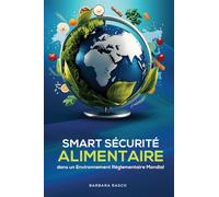 SÉCURITÉ ALIMENTAIRE INTELLIGENTE DANS UN ENVIRONNEMENT RÉGLEMENTAIRE MONDIAL