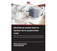 Sécurité au travail dans le secteur de la construction civile: Analyse des pratiques de sécurité au travail dans les entreprises du secteur de la construction civile dans la ville de Fortaleza/CE