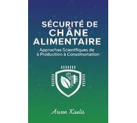 Sécurité de la Chaîne Alimentair: Approches Scientifiques de la Production à la Consommation