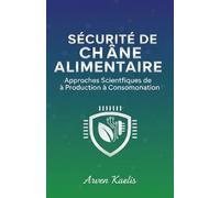 Sécurité de la Chaîne Alimentair: Approches Scientifiques de la Production à la Consommation