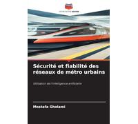 Sécurité et fiabilité des réseaux de métro urbains ¿: Utilisation de l'intelligence artificielle