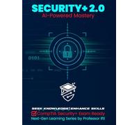 Security+ 2.0 | AI-Powered Mastery: CompTIA Security+ Exam Ready