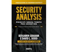 SECURITY ANALYSIS. PRINCIPI SENZA TEMPO PER INVESTIRE - GRAHAM BENJAMIN, DODD
