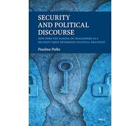 Security and Political Discourse: How Does the Naming of Challenges as a Security Issue Determine Political Practice?