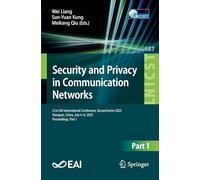 Security and Privacy in Communication Networks: 21st EAI International Conference, SecureComm 2025, Xiangtan, China, July 4-6, 2025, Proceedings, Part I