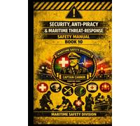 Security, Anti Piracy & Maritime Threat Response Manual Safety Manual Book 10