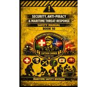 Security, Anti Piracy & Maritime Threat Response Manual Safety Manual Book 10