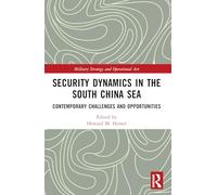 Security Dynamics in the South China Sea: Contemporary Challenges and Opportunities